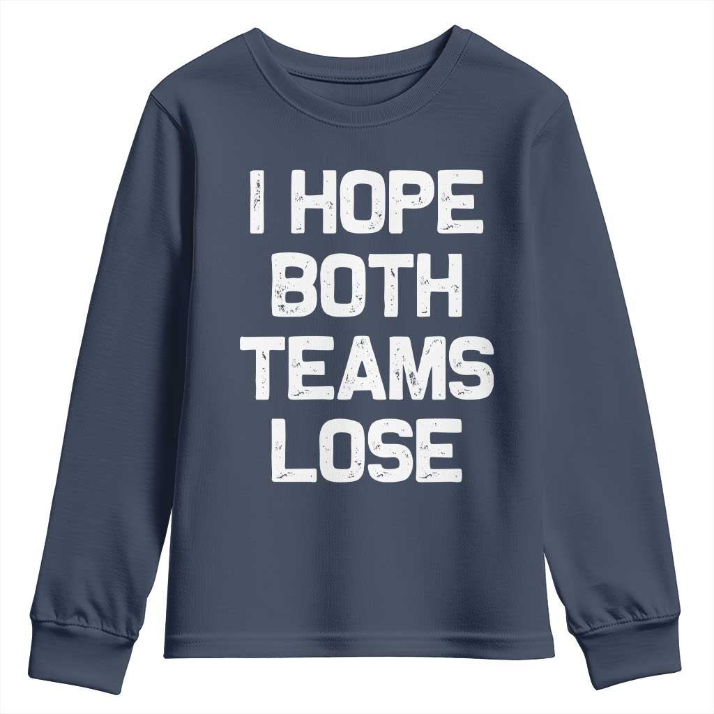 I Hope Both Team Lose Youth Sweatshirt Funny Game Day Sports Meme