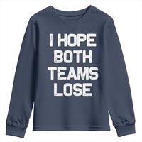 I Hope Both Team Lose Youth Sweatshirt Funny Game Day Sports Meme