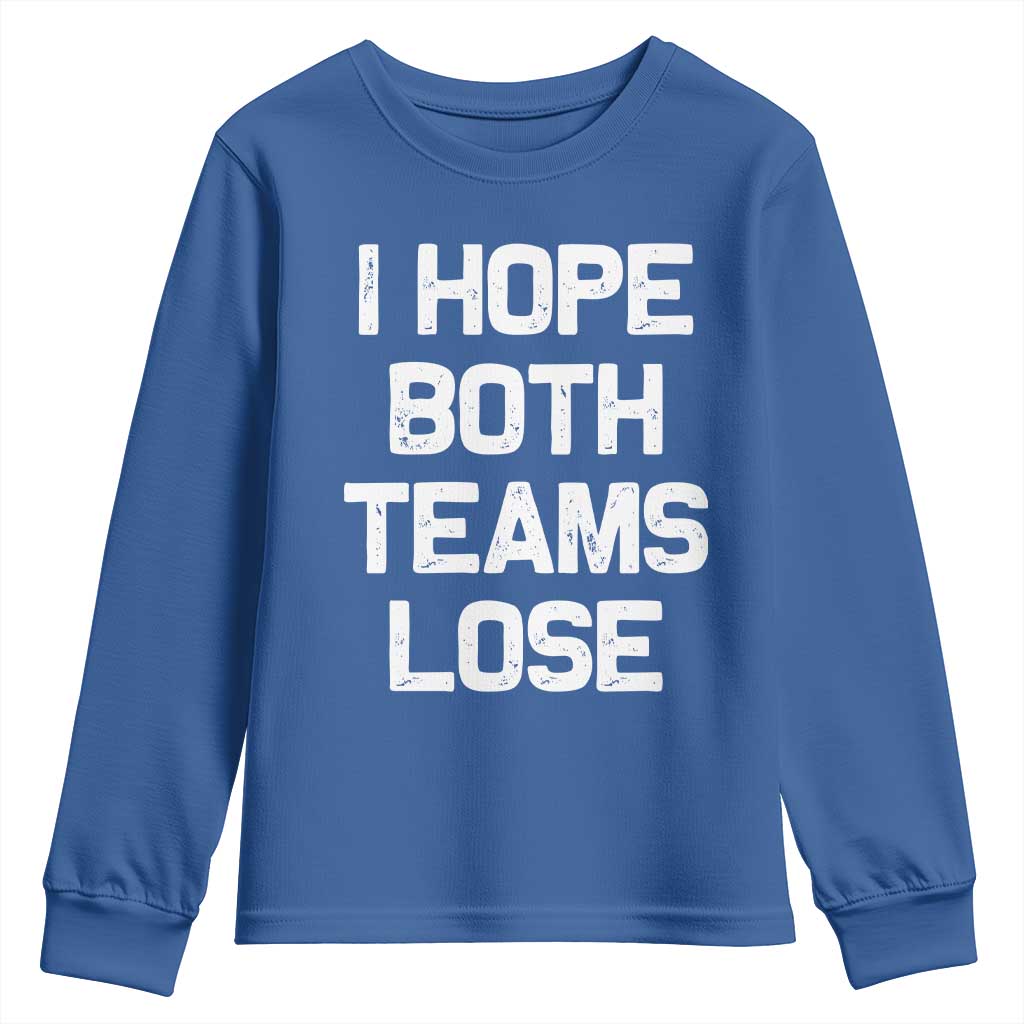 I Hope Both Team Lose Youth Sweatshirt Funny Game Day Sports Meme