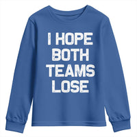 I Hope Both Team Lose Youth Sweatshirt Funny Game Day Sports Meme