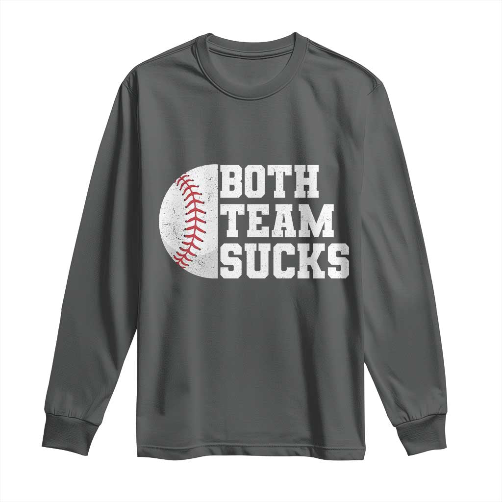 Funny Baseball Long Sleeve Shirt Both Teams Sucks Meme