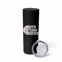 Funny Baseball Skinny Tumbler Both Teams Sucks Meme