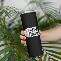 Funny Baseball Skinny Tumbler Both Teams Sucks Meme