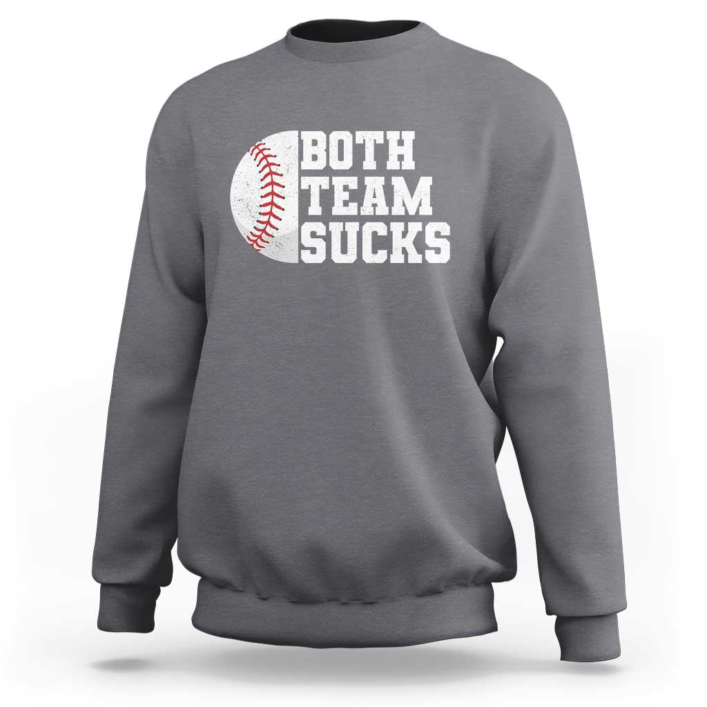 Funny Baseball Sweatshirt Both Teams Sucks Meme