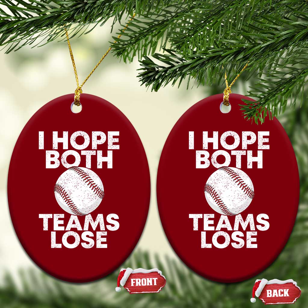 Funny Baseball Meme Ceramic Ornament I Just Hope Both Teams Lost