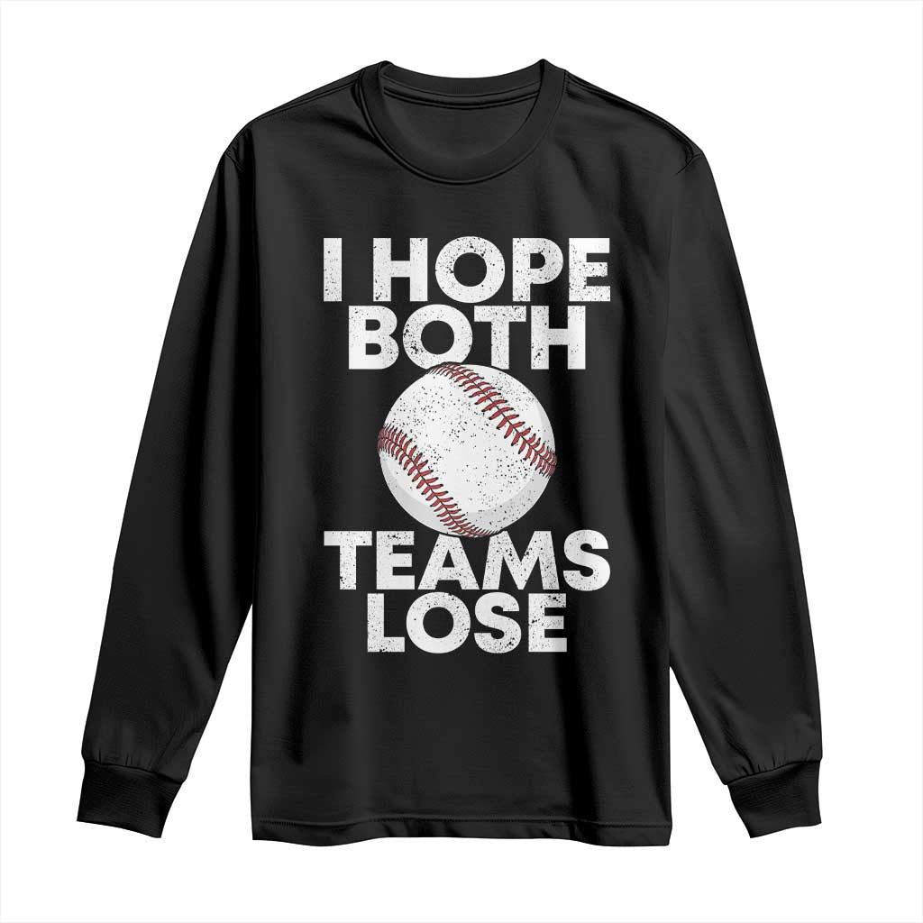 Funny Baseball Meme Long Sleeve Shirt I Just Hope Both Teams Lost