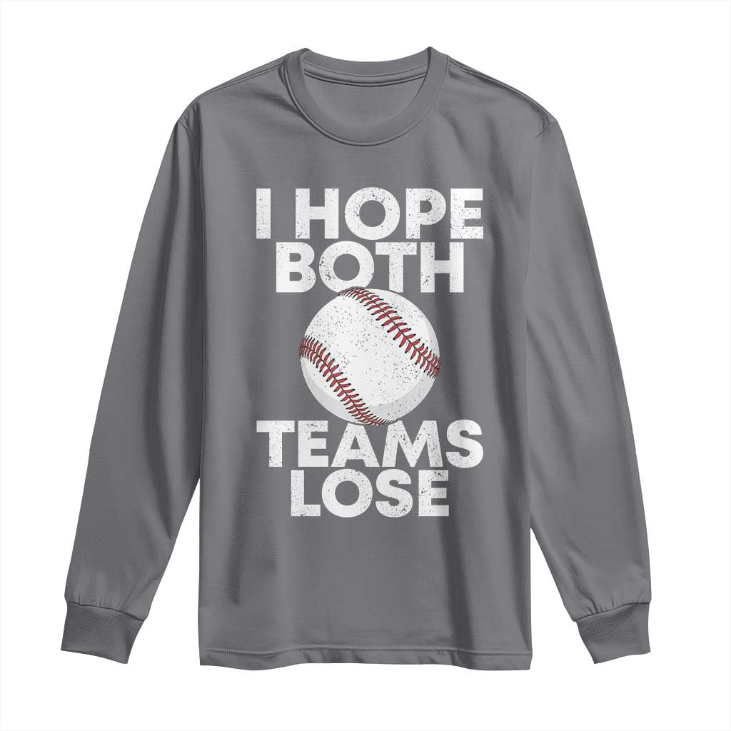 Funny Baseball Meme Long Sleeve Shirt I Just Hope Both Teams Lost