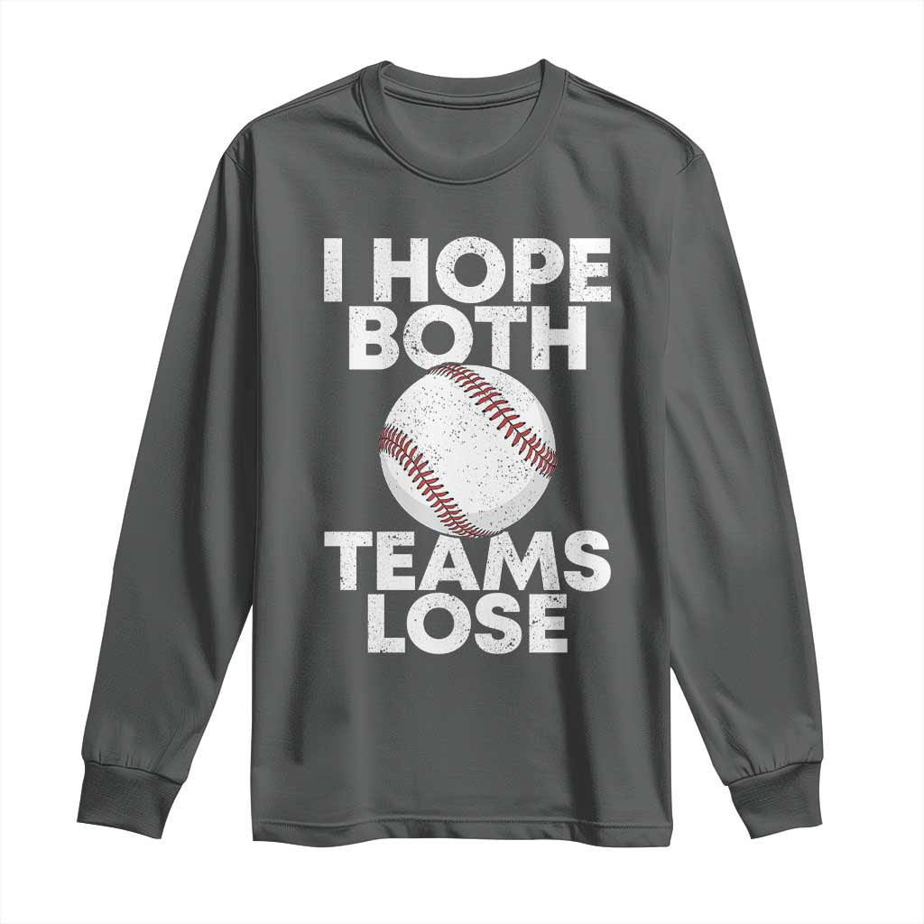 Funny Baseball Meme Long Sleeve Shirt I Just Hope Both Teams Lost