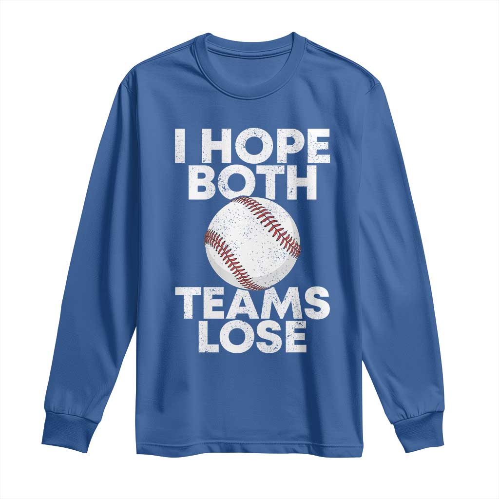 Funny Baseball Meme Long Sleeve Shirt I Just Hope Both Teams Lost