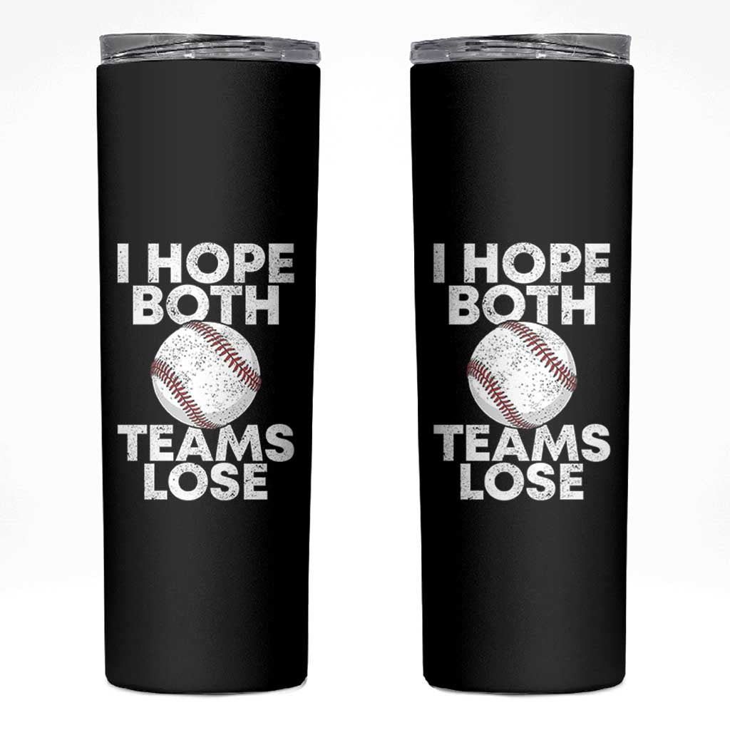 Funny Baseball Meme Skinny Tumbler I Just Hope Both Teams Lost