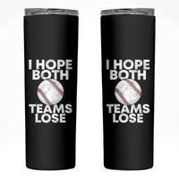 Funny Baseball Meme Skinny Tumbler I Just Hope Both Teams Lost