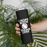 Funny Baseball Meme Skinny Tumbler I Just Hope Both Teams Lost