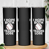 Funny Baseball Meme Skinny Tumbler I Just Hope Both Teams Lost