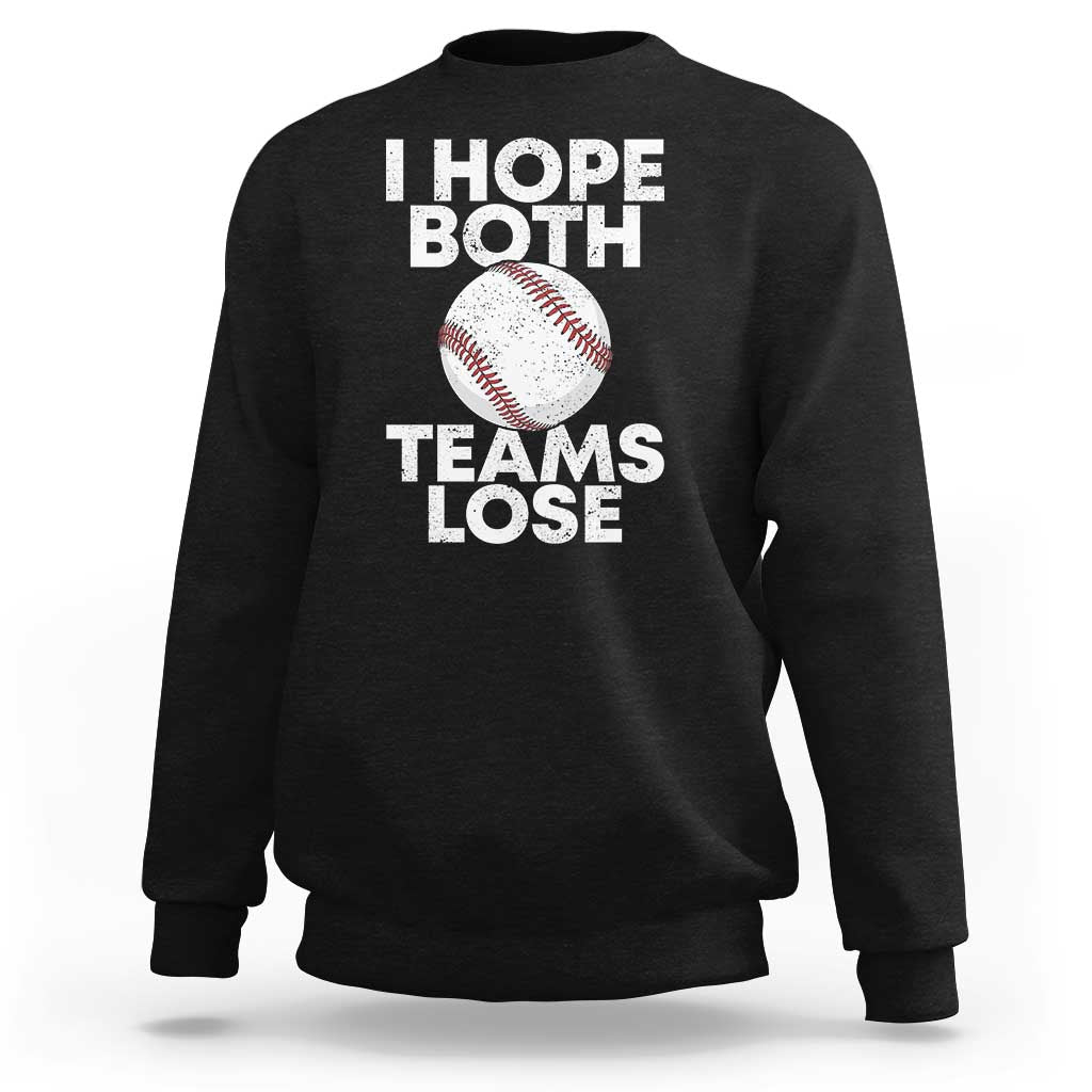 Funny Baseball Meme Sweatshirt I Just Hope Both Teams Lost