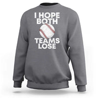 Funny Baseball Meme Sweatshirt I Just Hope Both Teams Lost