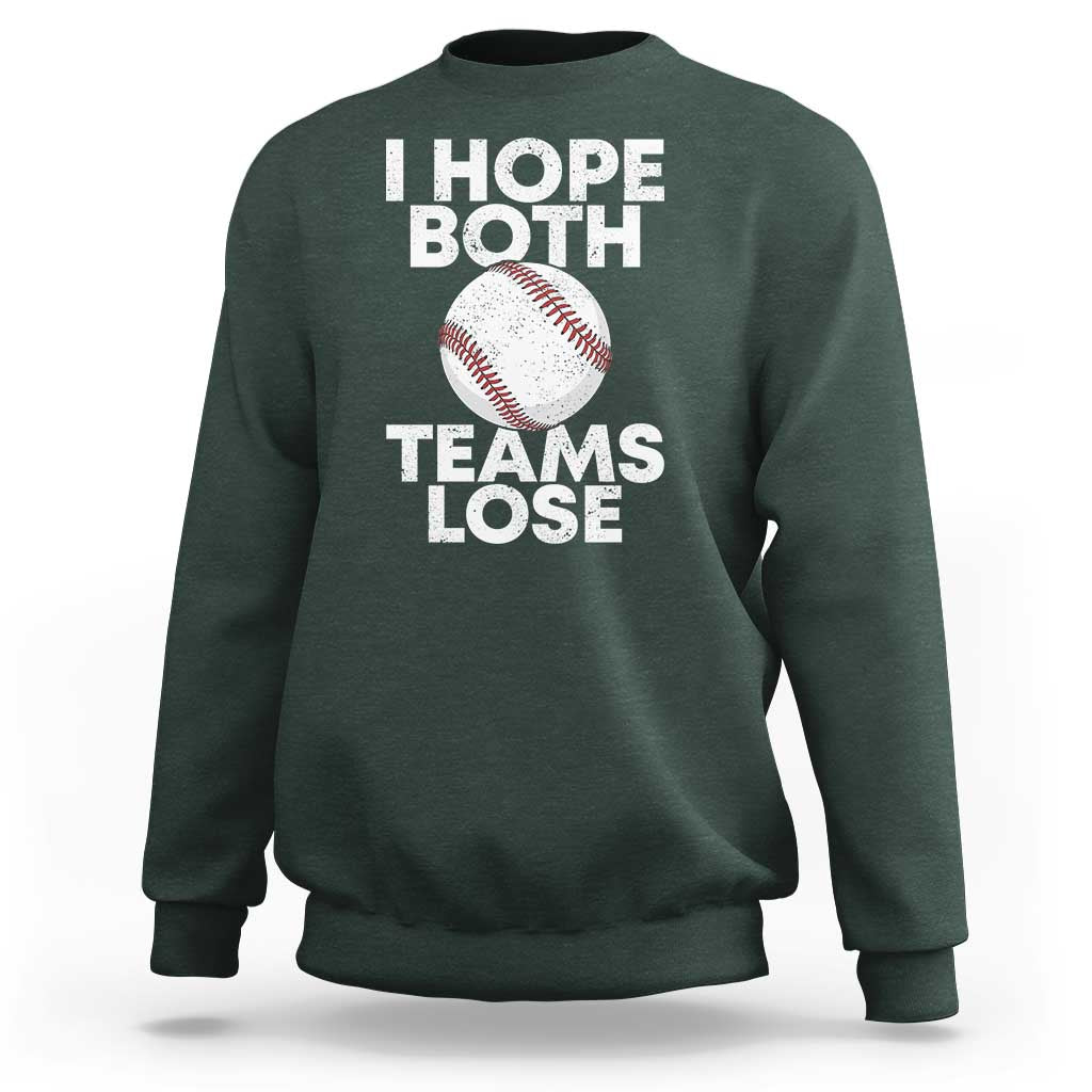 Funny Baseball Meme Sweatshirt I Just Hope Both Teams Lost