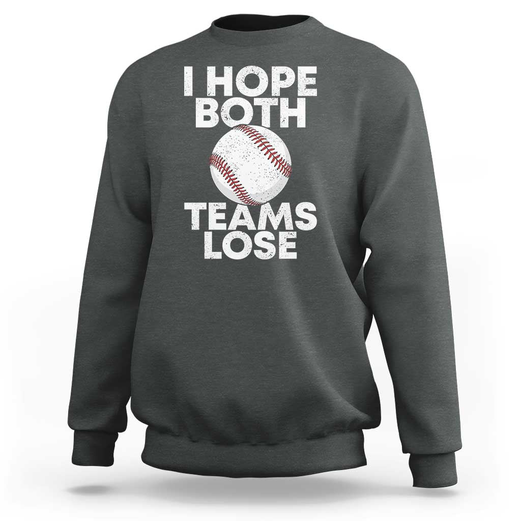 Funny Baseball Meme Sweatshirt I Just Hope Both Teams Lost