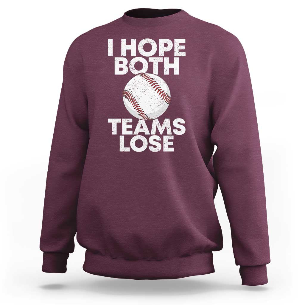 Funny Baseball Meme Sweatshirt I Just Hope Both Teams Lost