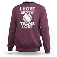 Funny Baseball Meme Sweatshirt I Just Hope Both Teams Lost