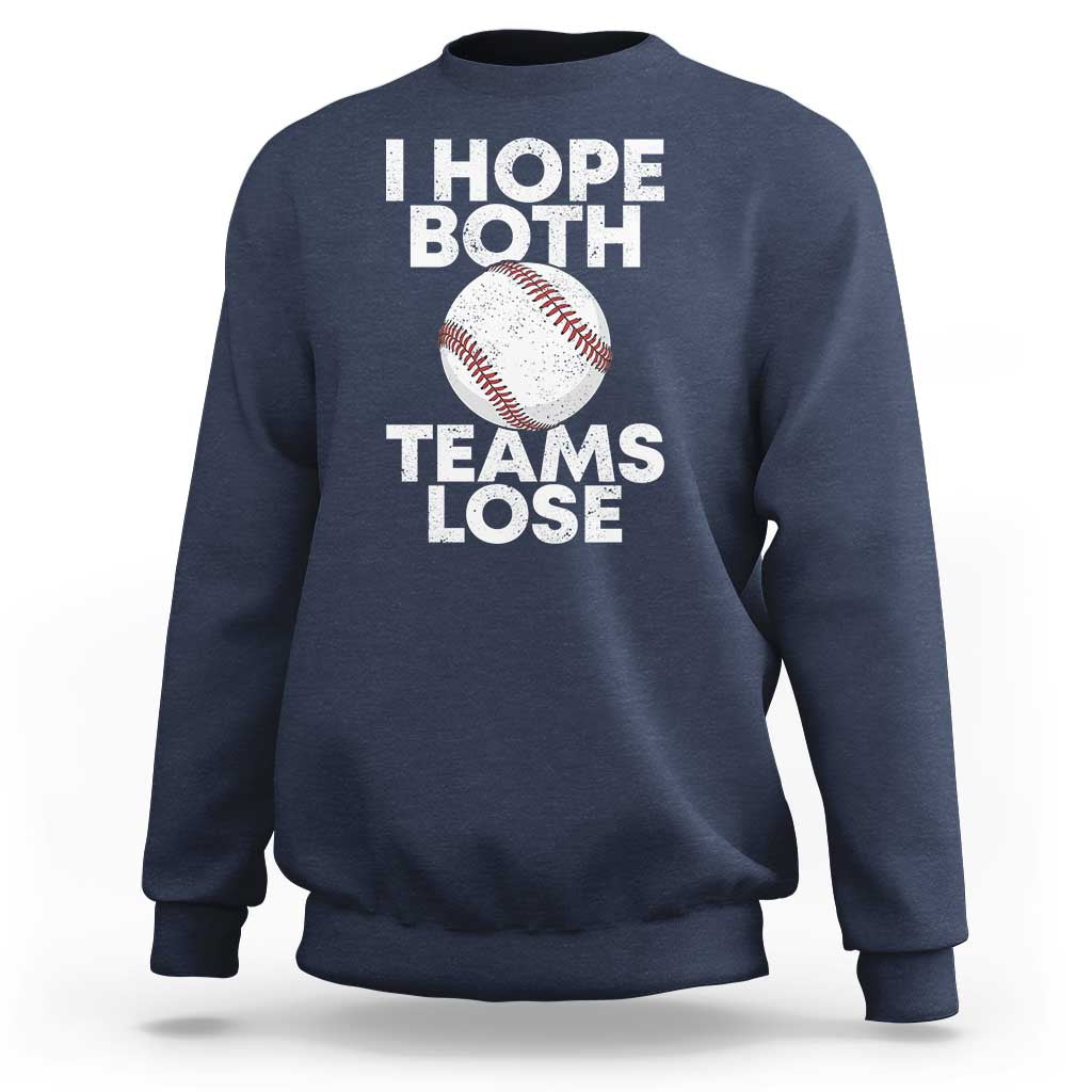 Funny Baseball Meme Sweatshirt I Just Hope Both Teams Lost