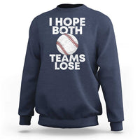 Funny Baseball Meme Sweatshirt I Just Hope Both Teams Lost