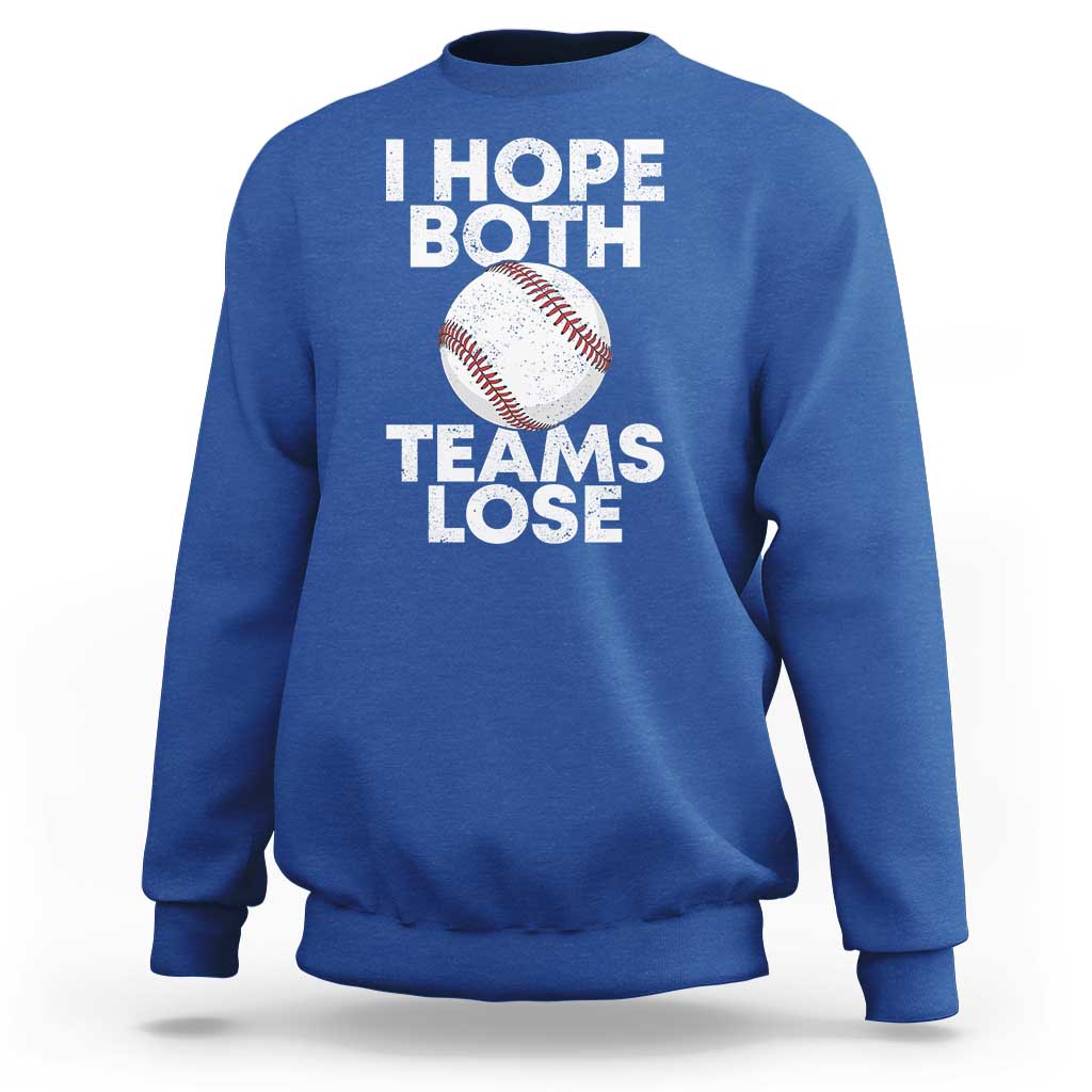 Funny Baseball Meme Sweatshirt I Just Hope Both Teams Lost