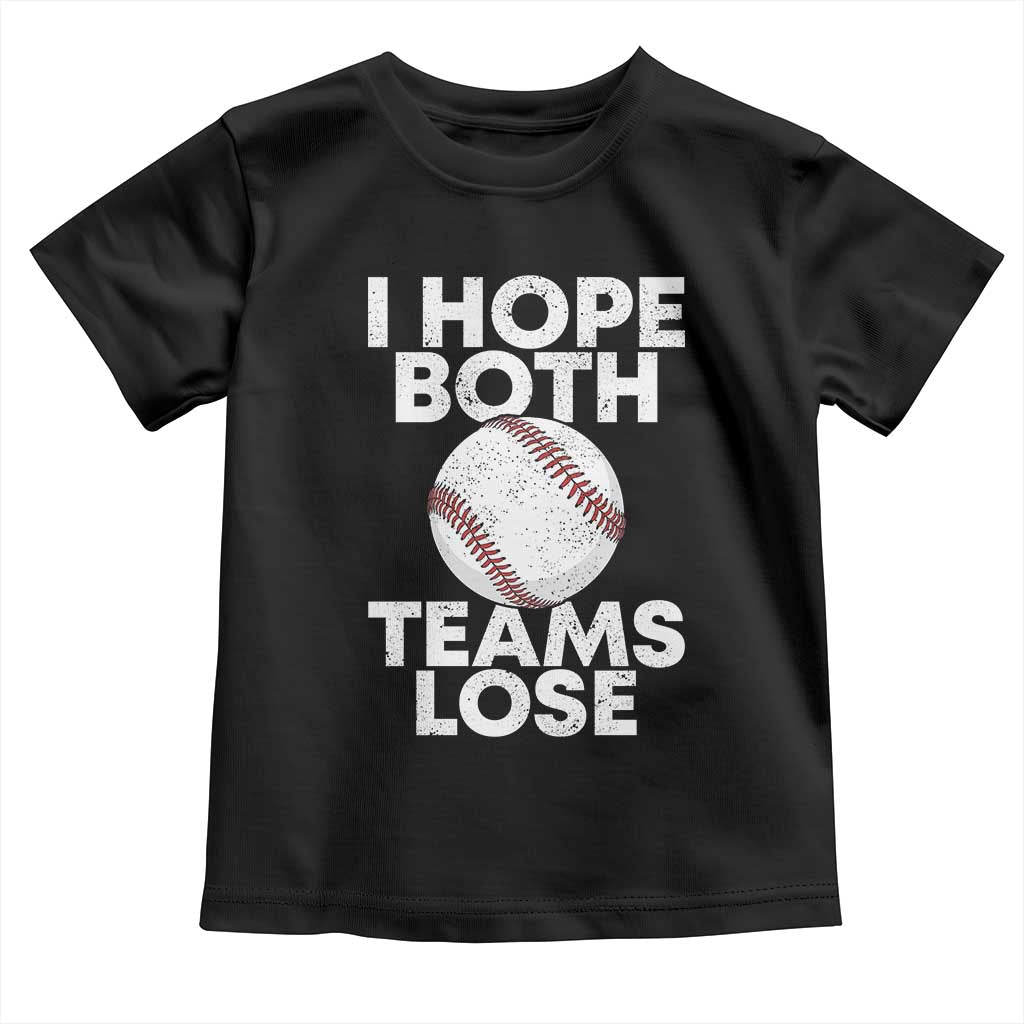 Funny Baseball Meme Toddler T Shirt I Just Hope Both Teams Lost
