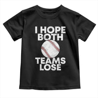 Funny Baseball Meme Toddler T Shirt I Just Hope Both Teams Lost