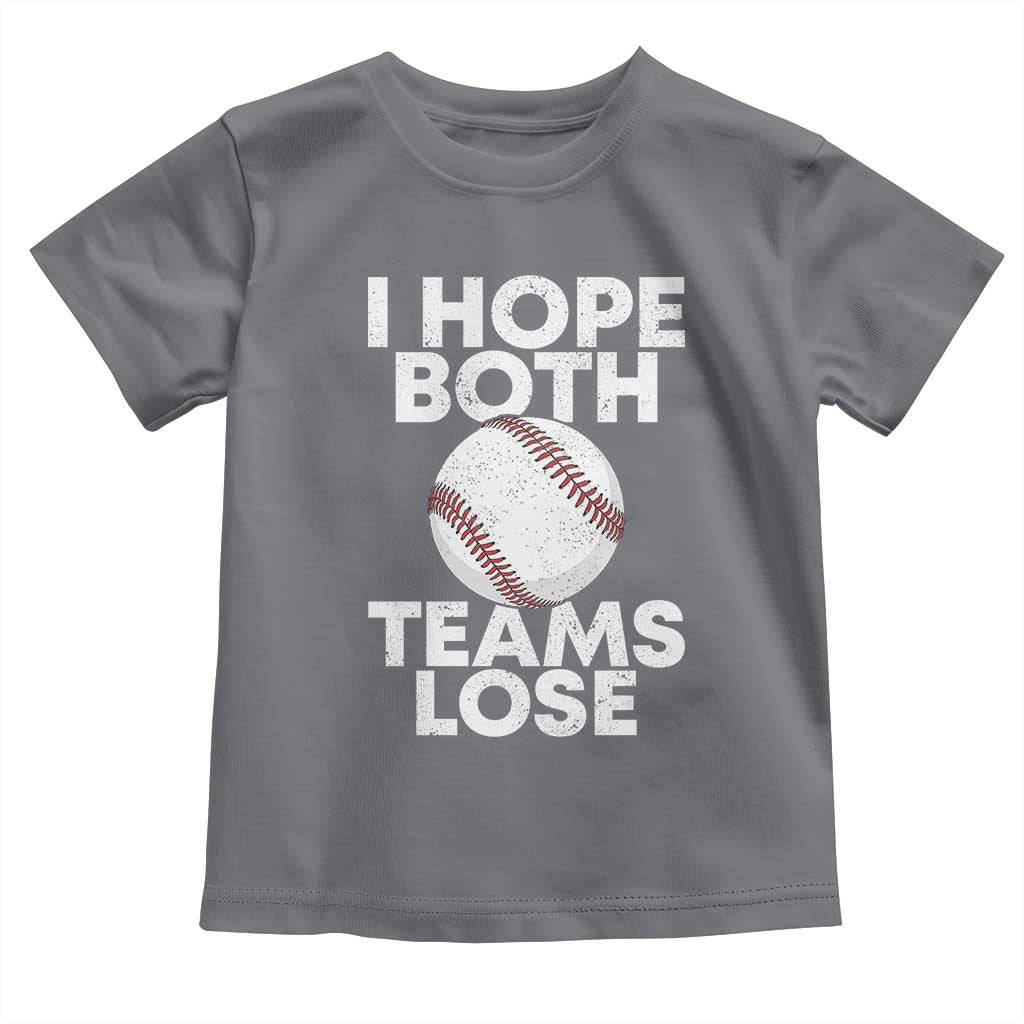 Funny Baseball Meme Toddler T Shirt I Just Hope Both Teams Lost
