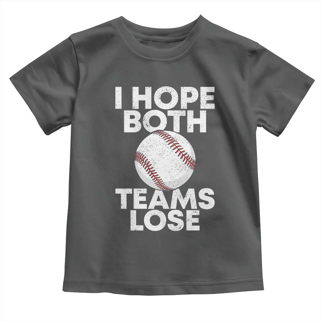 Funny Baseball Meme Toddler T Shirt I Just Hope Both Teams Lost