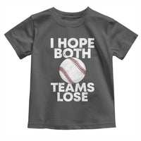 Funny Baseball Meme Toddler T Shirt I Just Hope Both Teams Lost