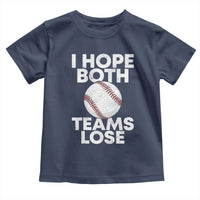 Funny Baseball Meme Toddler T Shirt I Just Hope Both Teams Lost