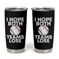 Funny Baseball Meme Tumbler Cup I Just Hope Both Teams Lost