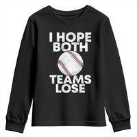 Funny Baseball Meme Youth Sweatshirt I Just Hope Both Teams Lost