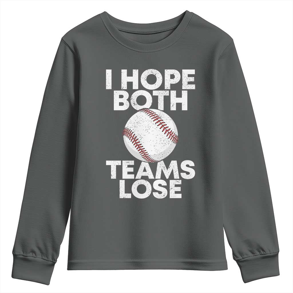 Funny Baseball Meme Youth Sweatshirt I Just Hope Both Teams Lost