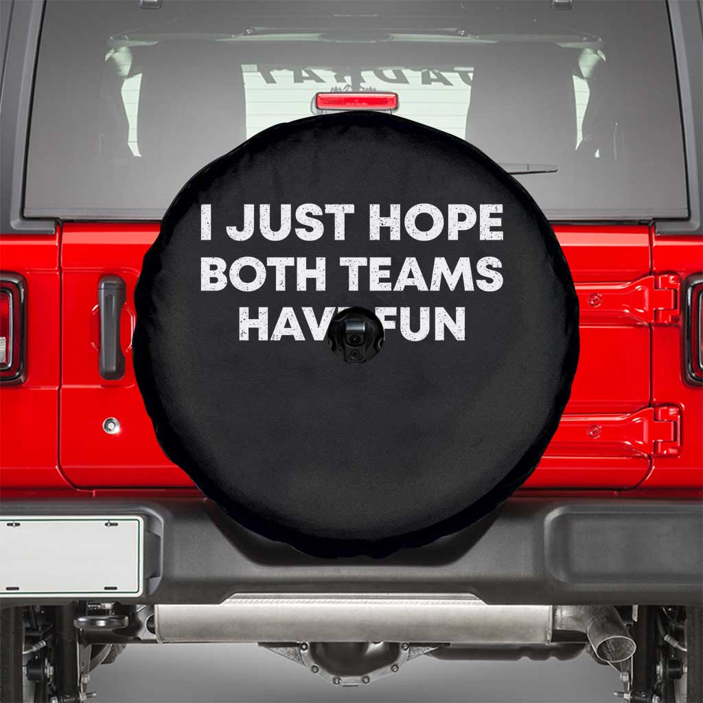I Just Hope Both Teams Have Fun Spare Tire Cover Funny Sports