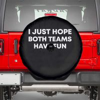 I Just Hope Both Teams Have Fun Spare Tire Cover Funny Sports