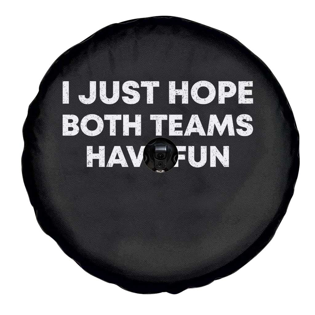 I Just Hope Both Teams Have Fun Spare Tire Cover Funny Sports