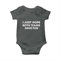 I Just Hope Both Teams Have Fun Baby Onesie Funny Sports