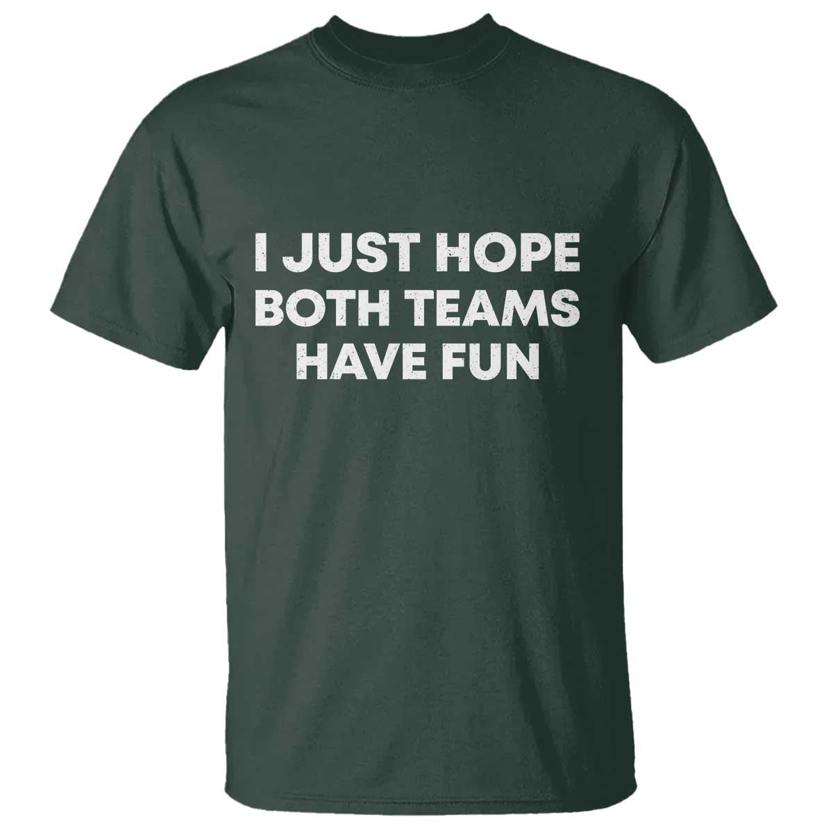 I Just Hope Both Teams Have Fun T Shirt Funny Sports
