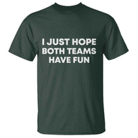 I Just Hope Both Teams Have Fun T Shirt Funny Sports