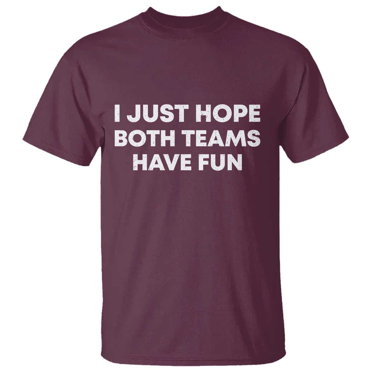 I Just Hope Both Teams Have Fun T Shirt Funny Sports