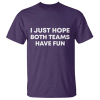 I Just Hope Both Teams Have Fun T Shirt Funny Sports