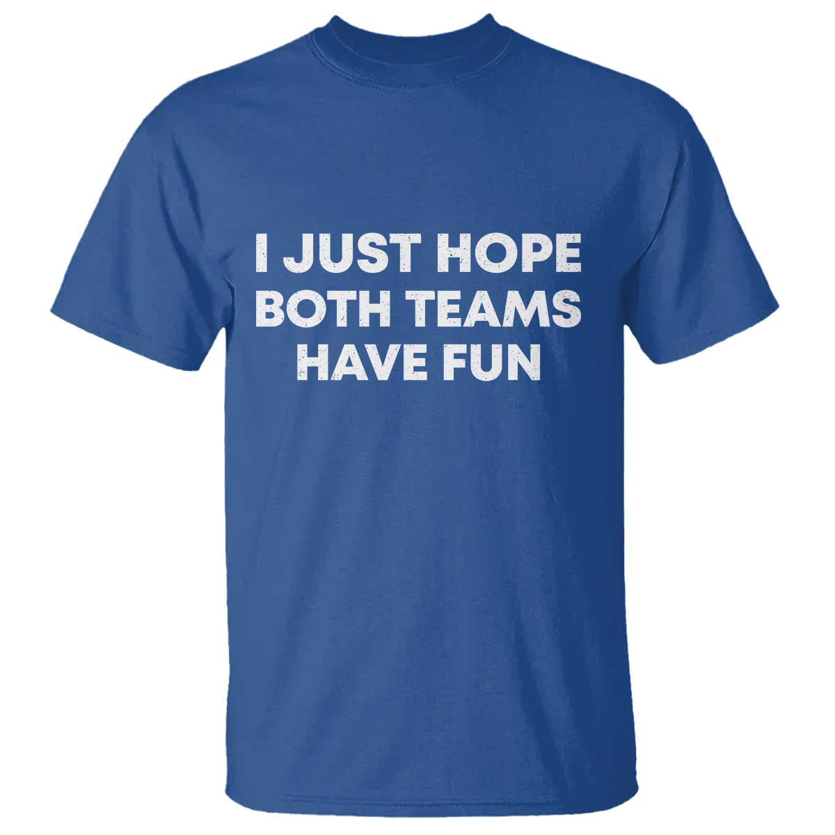 I Just Hope Both Teams Have Fun T Shirt Funny Sports