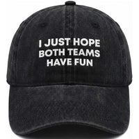 I Just Hope Both Teams Have Fun Washed Cotton Baseball Cap Funny Sports