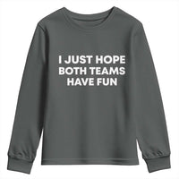 I Just Hope Both Teams Have Fun Youth Sweatshirt Funny Sports