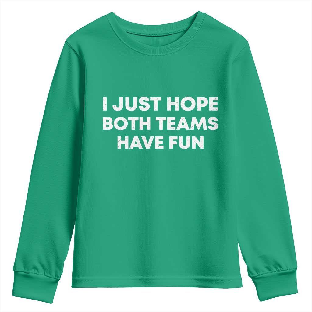 I Just Hope Both Teams Have Fun Youth Sweatshirt Funny Sports
