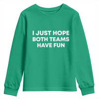 I Just Hope Both Teams Have Fun Youth Sweatshirt Funny Sports