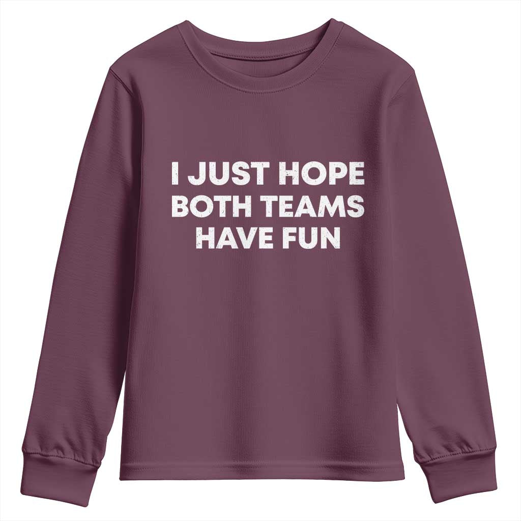 I Just Hope Both Teams Have Fun Youth Sweatshirt Funny Sports
