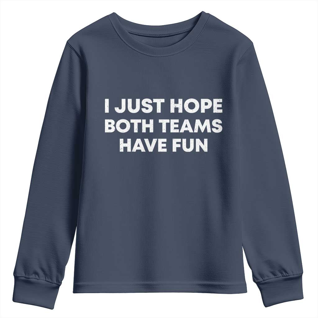 I Just Hope Both Teams Have Fun Youth Sweatshirt Funny Sports